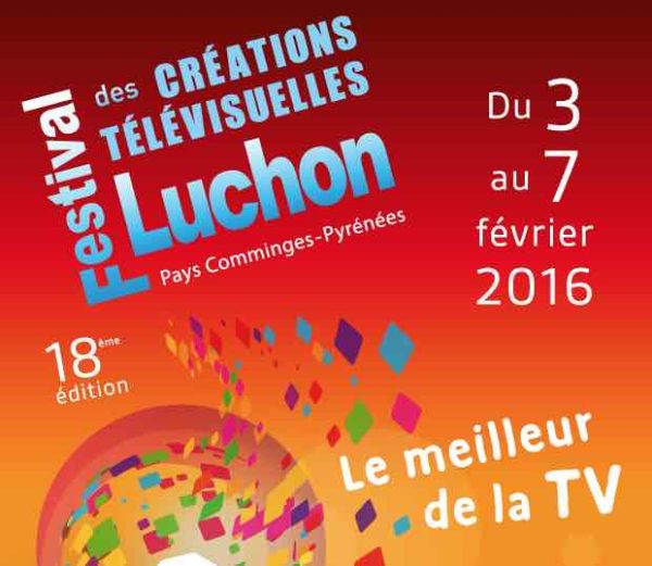 Festival des Créations Télévisuelles de Luchon 2016: membres jurys Fiction & Docuemntaire