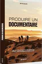 «Produire un Documentaire» de Matthieu Belghiti