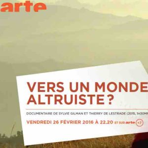 ARTE : «Vers un monde altruiste?» le vendredi 26 février à 22h20