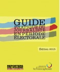 «Guide pratique du journaliste en période électorale» (RSF)