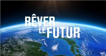 Planète+ : «En direct du futur» du 13 mars au 8 mai