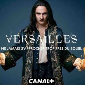 Canal+ : troisième et ultime saison de «Versailles» à partir du 23 avril 