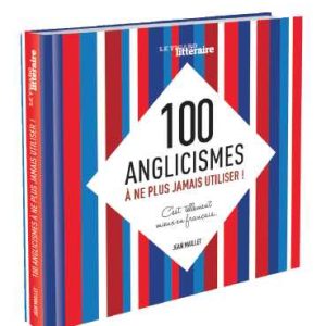 «Le Figaro» : «100 anglicismes à ne plus jamais utiliser !»