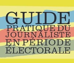 «Guide pratique du journaliste en période électorale» (RSF)