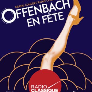 Radio Classique : «Offenbach en fête» au Théâtre des Champs-Elysées le 18 Juin