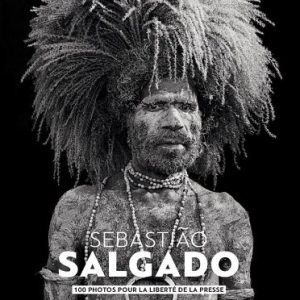RSF : parution de l’album «Sebastião Salgado - 100 photos pour la liberté de la presse»