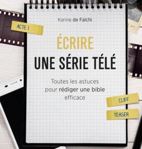 «Ecrire une série télé» de Karine De Falchi