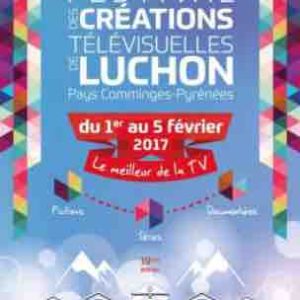 Festival des Créations Télévisuelles de Luchon: 19ème édition du 1er au 5 février 2017
