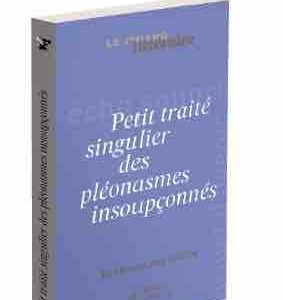 «Le Figaro Littéraire» dévoile son «Petit traité singulier des pléonasmes insoupçonnés»