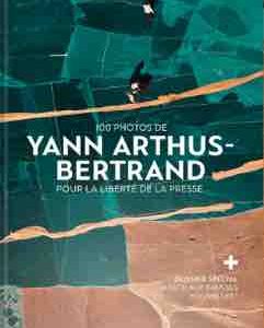 RSF : «100 photos pour la liberté de la presse de Yann Arthus-Bertrand»