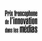 Lauréats des Prix francophones de l’innovation dans les médias