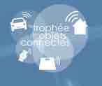 Trophée des Objets Connectés 2017 : ouvertures des candidatures
