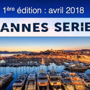 Canneseries : 10 séries internationales sélectionnées pour la compétition officielle de la 1ère édition