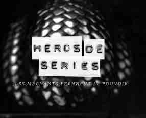 serieclub : «Héros de séries : Les méchants prennent le pouvoir» mercredi 4 juillet à 20h50