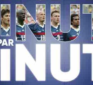 W9 : «Minute par Minute», France 98, la sacre d’une nation, jeudi 12 juillet à 19h45