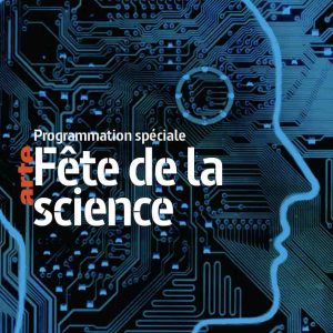 ARTE : programmation spéciale «Fête de la science» samedi 6 octobre 2018
