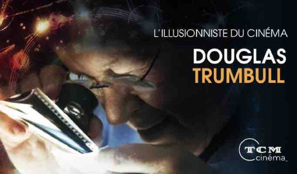 TCM Cinéma : «Douglas Trumbull, l’illusionniste du cinéma» le 6 décembre