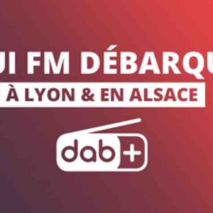 OUI FM débarque à Lyon et en Alsace en DAB+