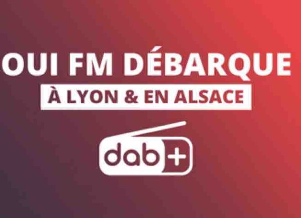 OUI FM débarque à Lyon et en Alsace en DAB+