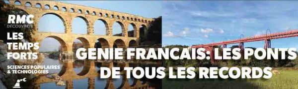 RMC Découverte : «Génie français : les ponts de tous les records» le 6 décembre