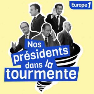 Europe 1 : «Nos Présidents dans la tourmente», la nouvelle série originale d’Europe 1 Studio proposée par Olivier Duhamel dès le 3 avril
