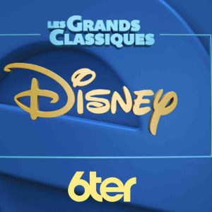6ter : les Grands Classiques Disney pour la première fois en clair à la télévision dès le 16 avril à 21h00