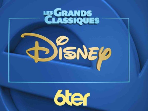 6ter : les Grands Classiques Disney pour la première fois en clair à la télévision dès le 16 avril à 21h00