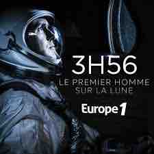 Europe 1 : «3h56, le premier homme sur la Lune», série originale d’Europe 1 Studio du 8 au 19 juillet