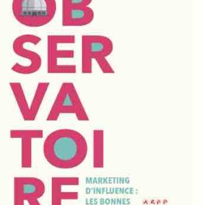 L’Observatoire «Marketing d’influence» de l’ARPP