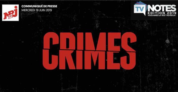 NRJ 12 récompensée aux TV NOTES 2019:  «CRIMES» élu «Magazine de faits divers de la saison»