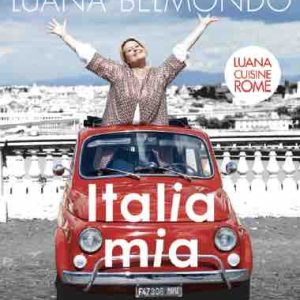 My Cuisine : départ pour Rome dès le 28 octobre avec Luana Belmondo dans «Italia Mia»