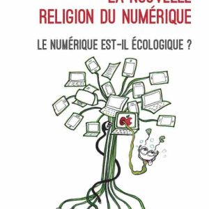 Parution : «La nouvelle religion du numérique. Le numérique est-il écologique ?» de Florence Rodhain