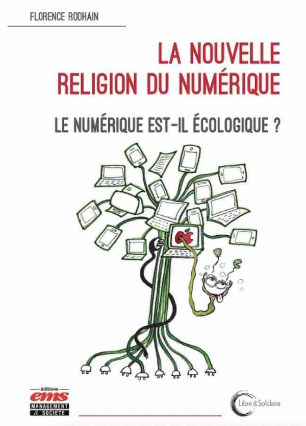 Parution : «La nouvelle religion du numérique. Le numérique est-il écologique ?» de Florence Rodhain