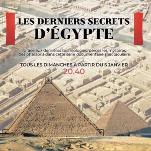 HISTOIRE TV : la série documentaire «Les derniers secrets d’Égypte» d’Eamon Hardy et Edward Hart tous les dimanches à 20h40 dès le 5 janvier