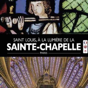 Histoire/ GEDEON Programmes/ ARTE France/ CMN : «Saint-Louis à la lumière de la Sainte Chapelle» mercredi 28 décembre à 19h40