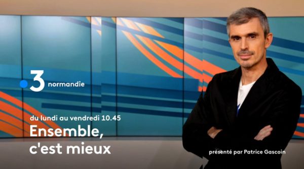 France 3 : «Ensemble c’est mieux» avec Patrice Gascoin sur France 3 Normandie