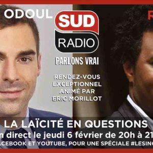 Sud Radio : débat sur la laïcité entre Julien Odoul (RN) et Rost le jeudi 6 février de 20h00 à 21h00