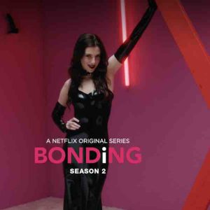 «Bonding» : Netflix renouvelle la série pour une saison 2 avec blackpills