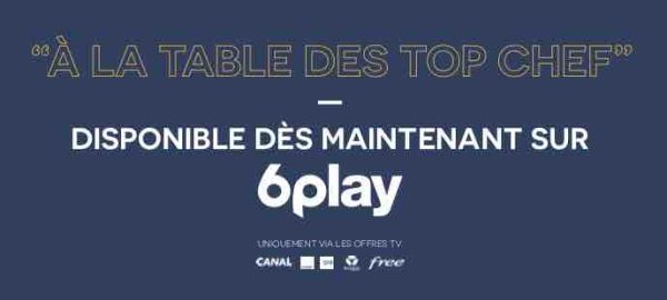 M6 : «A la table des Top Chef» disponible dès maintenant sur 6Play