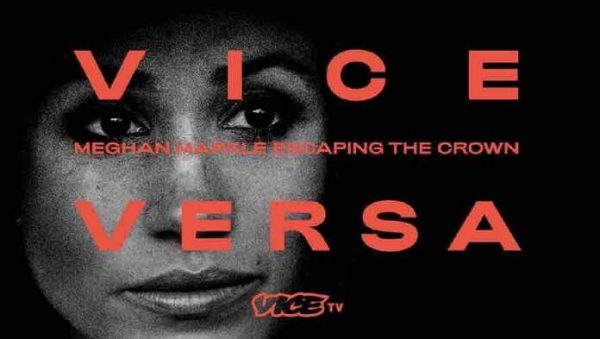 VICE TV : «VICE VERSA: Meghan Markle fuit la Couronne», la nouvelle série de VICE TV débarque le 30 mars