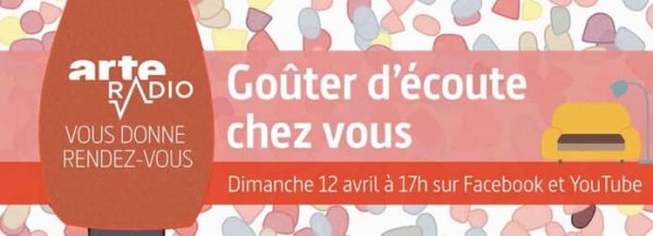 ARTE Radio organise un goûter d’écoute en direct via Facebook et YouTube le 12 avril