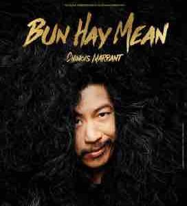 C8/ spectacle : «Bun Hay Mean, Chinois Marrant» samedi 2 mai à 21h15