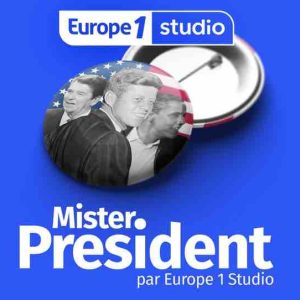 Europe 1 Studio lance lundi 25 mai son nouveau podcast «Mister President» sur l’incroyable histoire des élections présidentielles américaines