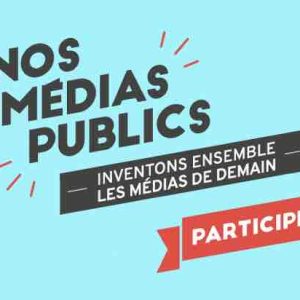 #NosMédiasPublics : lancement de la 2ème consultation citoyenne des médias publics