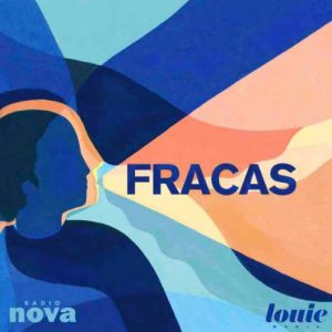 Radio Nova et Louie Media s’associent pour produire «Fracas», un podcast et une chronique radio sur la parole
