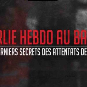 C8 : «De Charlie au Bataclan, les derniers secrets des attentats de 2015» le 4 novembre