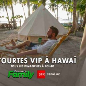 Discovery Family : la série documentaire inédite «Yourtes VIP à Hawaï» dès le 1er novembre à 20h40
