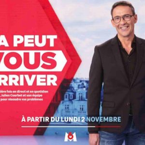 M6 : «ça peut vous arriver» animé en direct par Julien Courbet à partir du lundi 2 novembre à 10h05