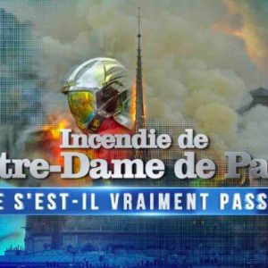 W9/ «Que s’est-il vraiment passé?» : «Incendie de Notre Dame de Paris» mardi 10 novembre à 21h05