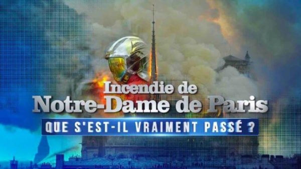 W9/ «Que s’est-il vraiment passé?» : «Incendie de Notre Dame de Paris» mardi 10 novembre à 21h05